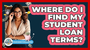 Where Do I Find My Student Loan Terms?