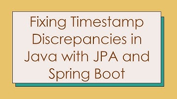 Fixing Timestamp Discrepancies in Java with JPA and Spring Boot