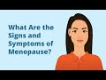 What are the signs and symptoms of menopause