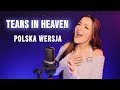 Tears in Heaven (Łzy w Niebiosach) POLSKA WERSJA | Kasia Staszewska COVER