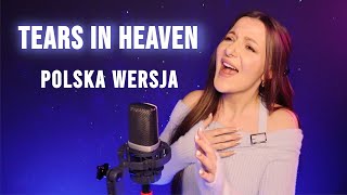 Tears in Heaven (Łzy w Niebiosach) POLSKA WERSJA | Kasia Staszewska COVER