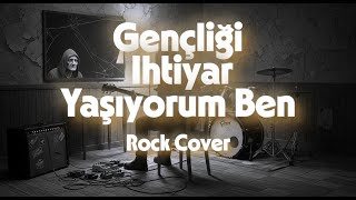 Gençliği İhtiyar Yaşıyorum Ben - Rock Cover Ankarock Resimi