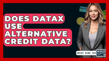 Does DataX Use Alternative Credit Data? - CreditGuide360.com