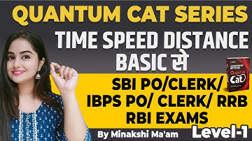 Quantum CAT Series Level-1 | Time Speed Distance Basic | SBI PO/Clerk/IBPS PO/ Clerk/ RRB/ RBI Exams