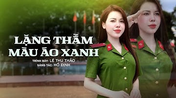 LẶNG THẦM MÀU ÁO XANH - LÊ THU THẢO | Ngày 19 tháng 8 là ngày ngành công an nhân dân ra đời…