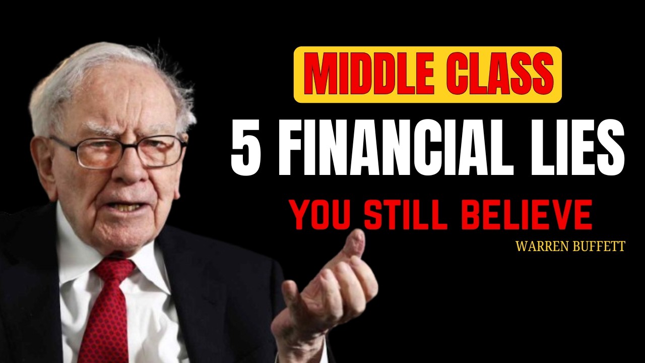 Warren Buffett: The 5 Financial Lies the Middle Class Believes