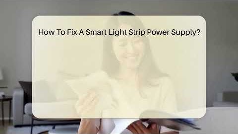 How To Fix A Smart Light Strip Power Supply? - The Hardware Hub