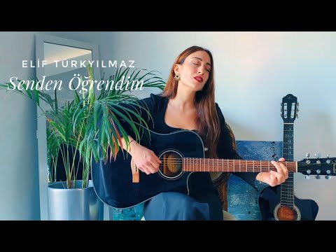 Elif Türkyılmaz - Senden Öğrendim