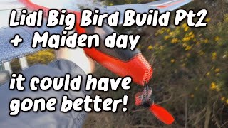 Lidl Big Bird 2 build blog Part 2 + useful tips.  Is this plane jinxed?  Did the maiden happen?