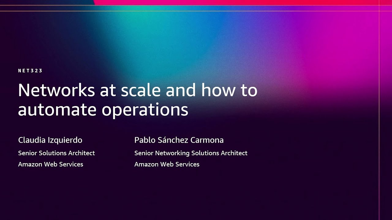 AWS re:Invent 2025 - Networks at scale and how to automate operations  (NET323)