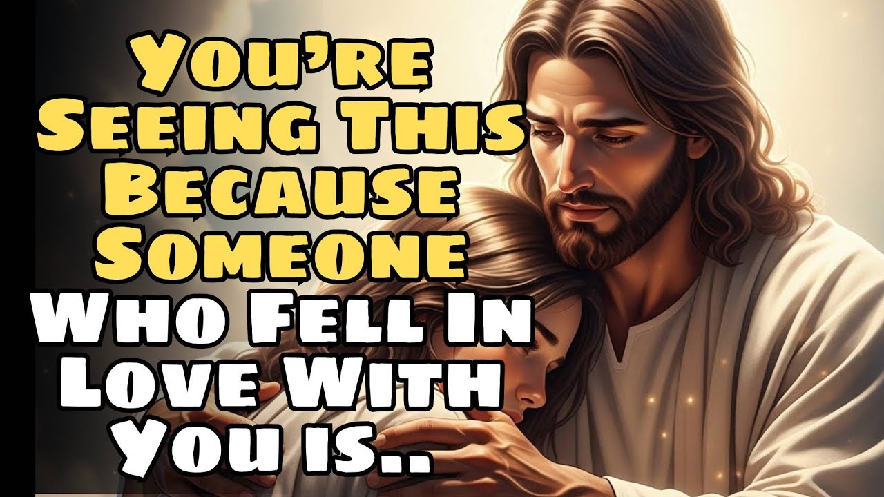 God Says:You’re Seeing This Because Someone Who Fell In Love With You is... God Message Today
