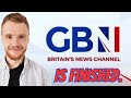 GB News is finished.