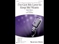 I Ve Got My Love To Keep Me Warm SATB Choir Arranged By Greg Jasperse mp3