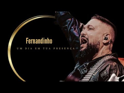 Fernandinho - Um Dia Em Tua Presença - Ouvir Música