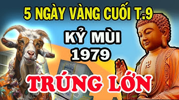 Khổ Tận Cam lai, KỶ MÙI 1979 Xuất hiện 5 ngày Cực Tốt, GIÀU LÊN Chóng Mặt, MỘT BƯỚC LÊN TIÊN