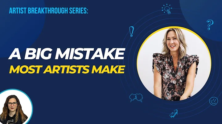 A Big Mistake Most Artists Make | Artist Breakthou...