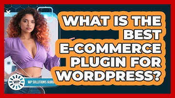 What Is The Best E-commerce Plugin For WordPress?