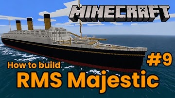 RMS Majestic, Minecraft Tutorial part 9
