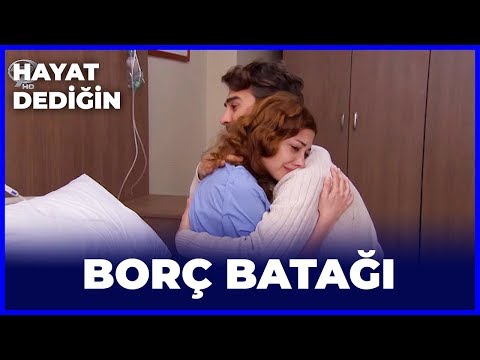 Hayat Dediğin - Borç Batağı