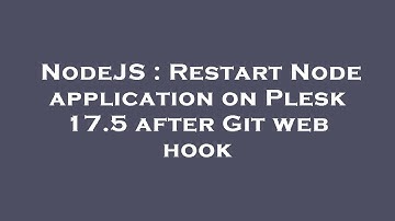 NodeJS : Restart Node application on Plesk 17.5 after Git web hook