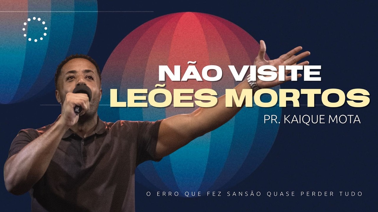 Não visite leões mortos | Pr. Kaique Mota