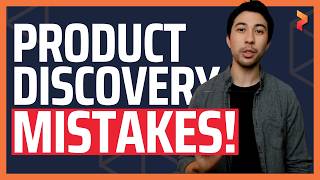 4 Common Product Discovery Mistakes (and how to solve them)