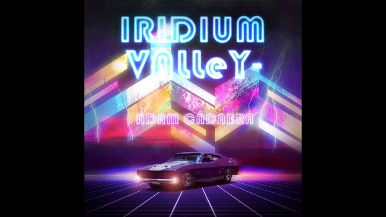 Adam Cadabra - Iridium Valley - Synthwave/Outrun