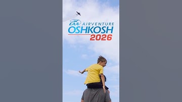 EAA AirVenture Oshkosh 2026 Tickets on Sale Now