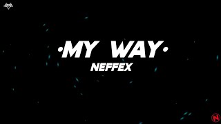 NEFFEX - My Way (Lyrics)