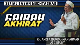 GAIRAH TERHADAP AKHIRAT || KH. ANDI ABDURRAHMAN AHMAD
