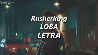Rusherking - LOBA 🔥| LETRA Resimi