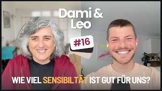 Wie viel Sensibilität ist gut für uns? - Dami und Leo im Gespräch