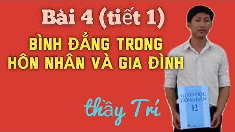 #52 Quyền bình đẳng của CD trong một số lĩnh vực của đời sống XH | Bài 4 T1 GDCD 12 | Đinh Thanh Trí