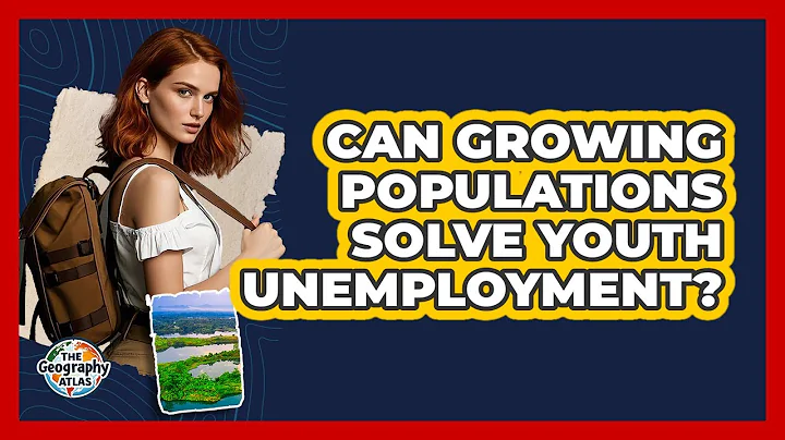 Can Growing Populations Solve Youth Unemployment? - The Geography Atlas