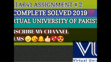 STA641 ASSIGNMENT # 2 CORRECT COMPLETE SOLVED 2019 💯