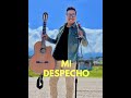 Mi despecho  juan pa