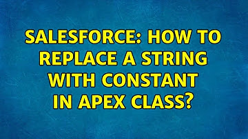 Salesforce: How to replace a string with constant in apex class? (4 Solutions!!)