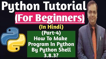 How To Make Program In Python Shell 3.8.3 | Python Tutorial | Python For Beginners In Hindi | Python