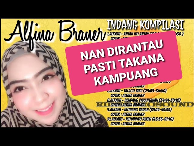 ALFINA BRANER |DENDANG INDANG MINANG KOMPILASI | ANTAH IYO ANTAH TIDO |MINANG NOSTALGIA class=