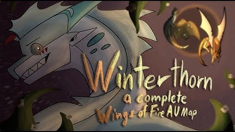 WINTERTHORN // COMPLETE WINGS OF FIRE AU MAP