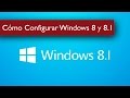 Como Configurar Windows 8 y 8.1