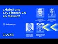 16_ Regulación del open finance en México: ¿Habrá una Ley Fintech 2.0?