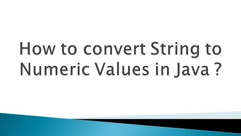 How to convert String to Numeric Values in Java ?