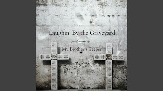 Laughin' by the Graveyard