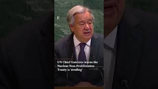 UN Chief Guterres warns the Nuclear Non Proliferation Treaty is 'eroding' | N18G