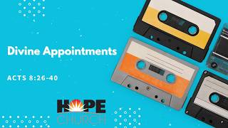 August 23 Message - Summer Mixtape B-Sides:  Divine Appointments
