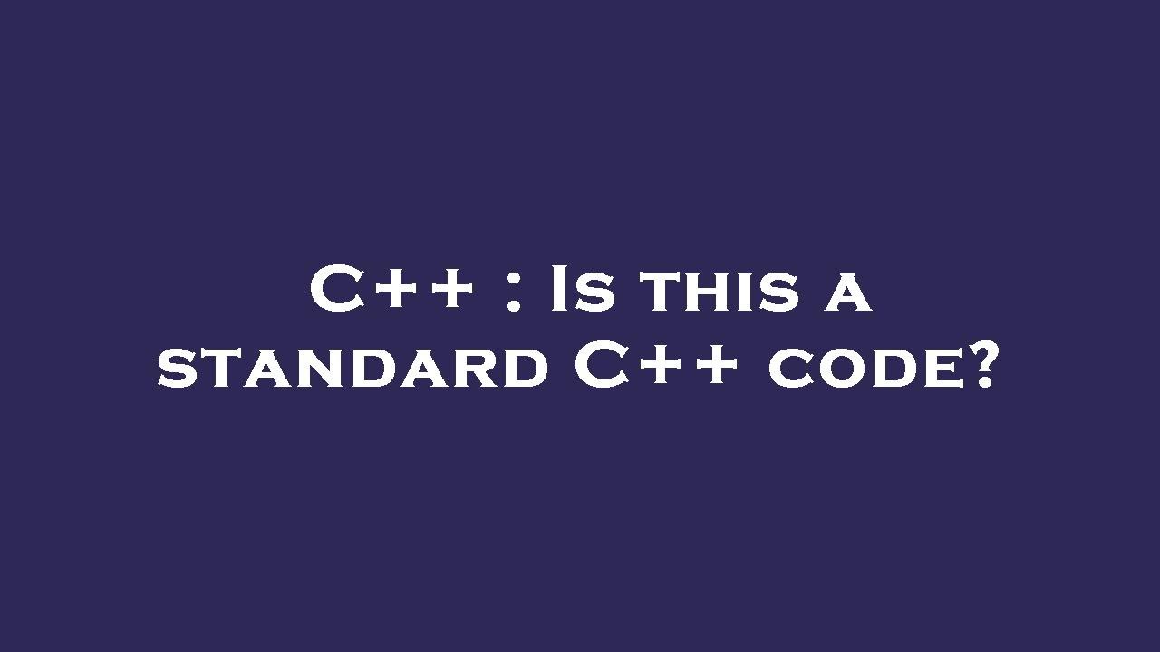 C++ : Is this a standard C++ code? - YouTube