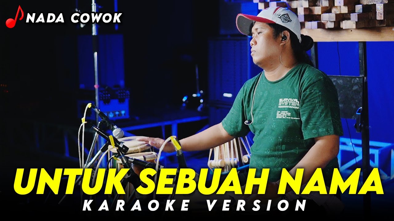 UNTUK SEBUAH NAMA KARAOKE VERSION NADA COWOK HIGH QUALITY AUDIO KY HARI ORANK