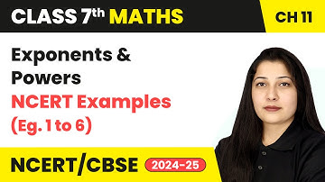 Exponents and Powers - NCERT Examples 1 to 6 | Class 7 Maths Chapter 11 | CBSE 2024-25