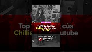 CHILLIES | Top bài hát nhiều view nhất Youtube (4.2026) #chillies #vpop #top10